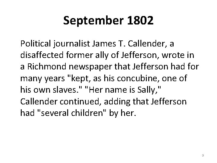 September 1802 Political journalist James T. Callender, a disaffected former ally of Jefferson, wrote