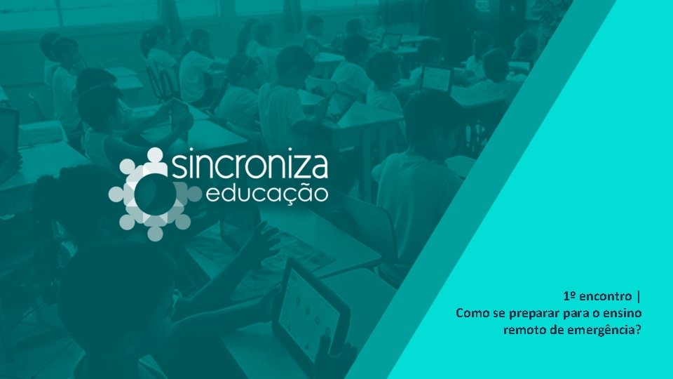 1º encontro | Como se preparar para o ensino remoto de emergência? 