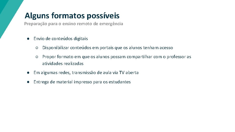 Alguns formatos possíveis Preparação para o ensino remoto de emergência ● Envio de conteúdos