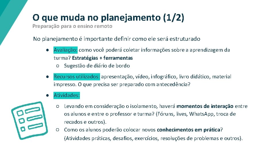 O que muda no planejamento (1/2) Preparação para o ensino remoto No planejamento é