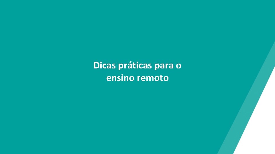 Dicas práticas para o ensino remoto 