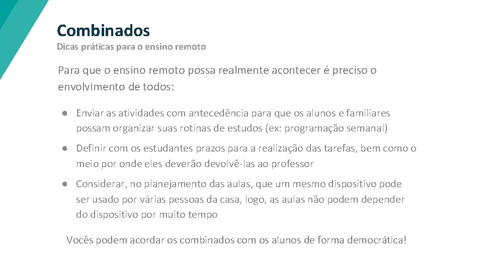 Combinados Dicas práticas para o ensino remoto Para que o ensino remoto possa realmente