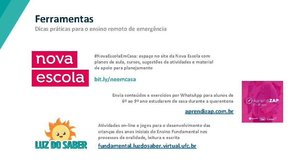 Ferramentas Dicas práticas para o ensino remoto de emergência #Nova. Escola. Em. Casa: espaço