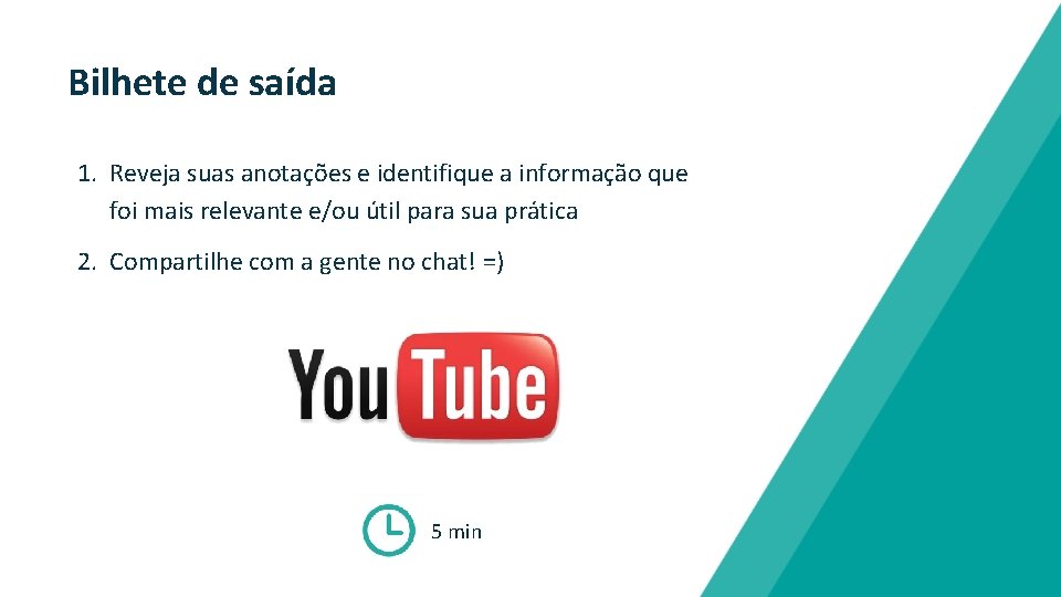 Bilhete de saída 1. Reveja suas anotações e identifique a informação que foi mais