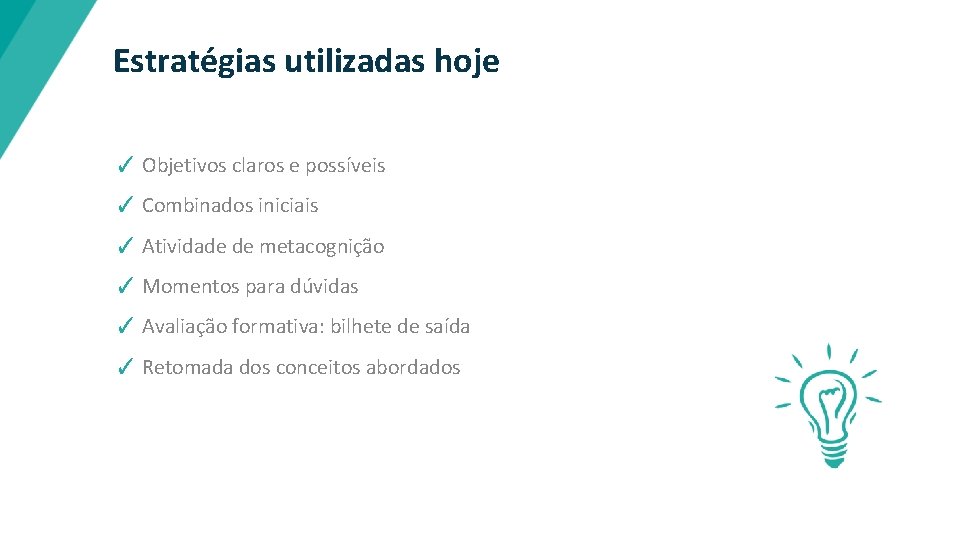 Estratégias utilizadas hoje ✓ Objetivos claros e possíveis ✓ Combinados iniciais ✓ Atividade de
