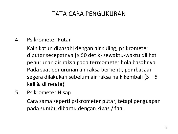 TATA CARA PENGUKURAN 4. 5. Psikrometer Putar Kain katun dibasahi dengan air suling, psikrometer