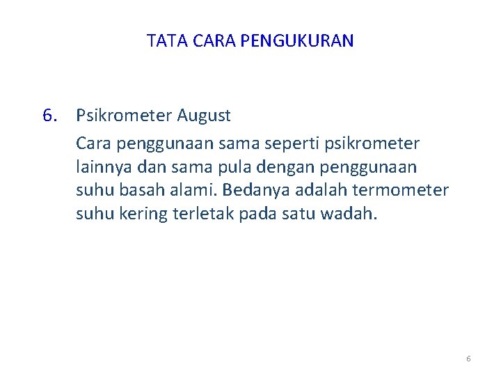 TATA CARA PENGUKURAN 6. Psikrometer August Cara penggunaan sama seperti psikrometer lainnya dan sama