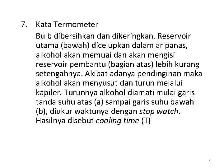 7. Kata Termometer Bulb dibersihkan dikeringkan. Reservoir utama (bawah) dicelupkan dalam ar panas, alkohol