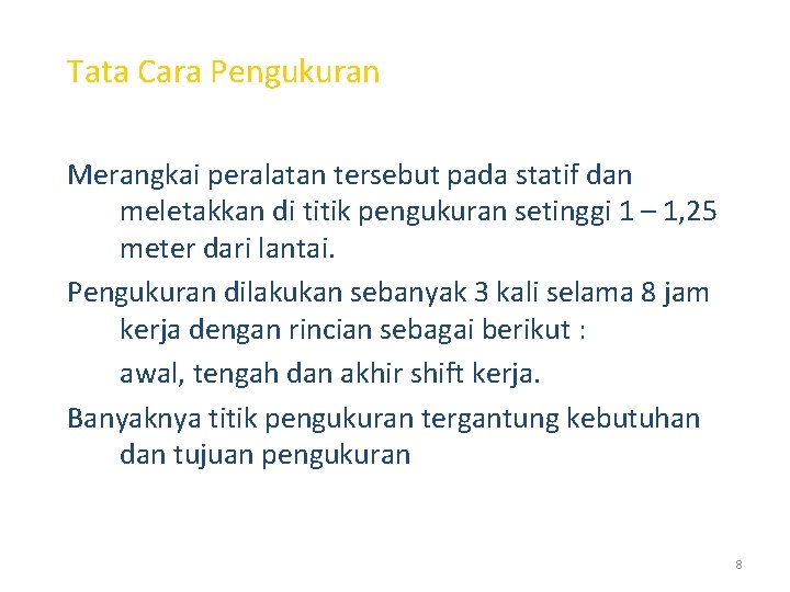 Tata Cara Pengukuran Merangkai peralatan tersebut pada statif dan meletakkan di titik pengukuran setinggi