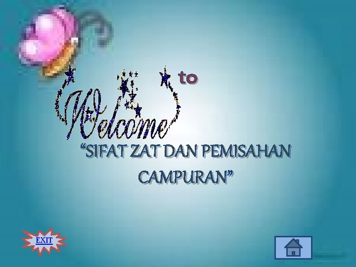 to “SIFAT ZAT DAN PEMISAHAN CAMPURAN” EXIT 