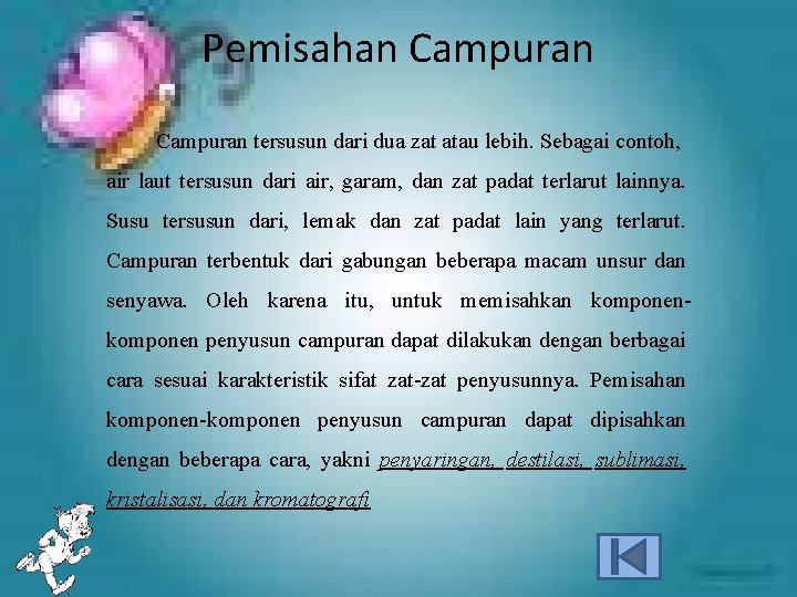 Pemisahan Campuran tersusun dari dua zat atau lebih. Sebagai contoh, air laut tersusun dari