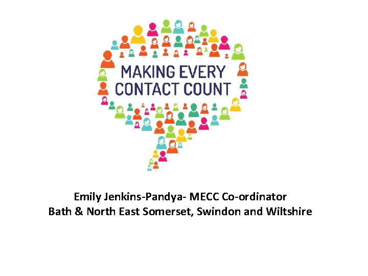 Emily Jenkins-Pandya- MECC Co-ordinator Bath & North East Somerset, Swindon and Wiltshire 