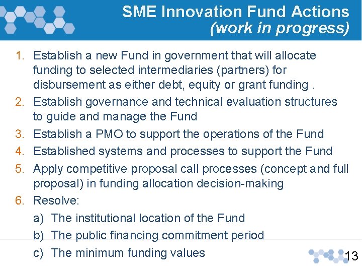 SME Innovation Fund Actions (work in progress) 1. Establish a new Fund in government SME Innovation Fund Actions (work in progress) 1. Establish a new Fund in government
