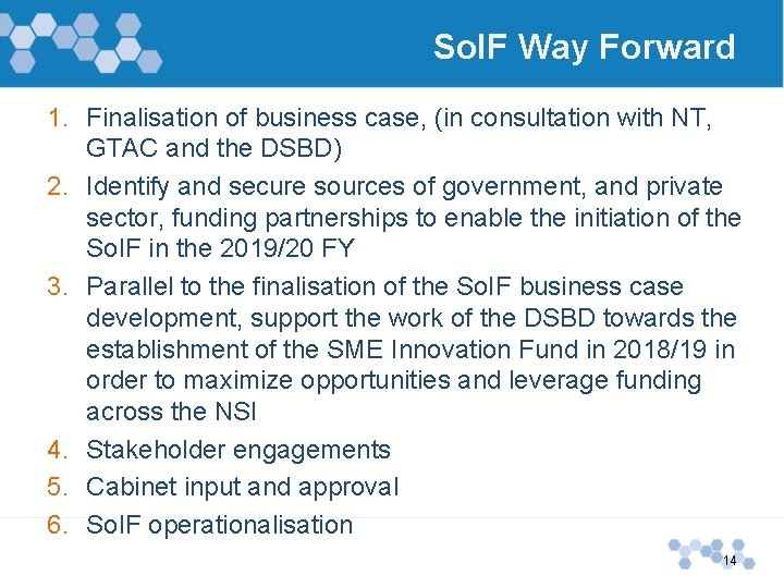 So. IF Way Forward 1. Finalisation of business case, (in consultation with NT, GTAC So. IF Way Forward 1. Finalisation of business case, (in consultation with NT, GTAC