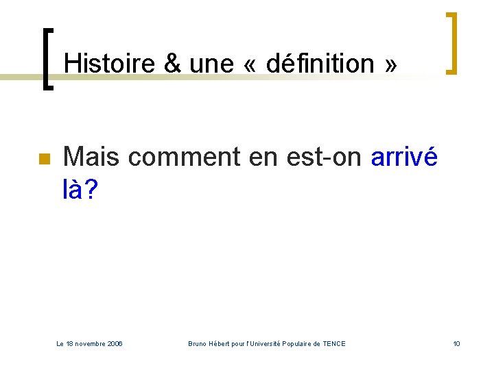 Histoire & une « définition » n Mais comment en est-on arrivé là? Histoire & une « définition » n Mais comment en est-on arrivé là?