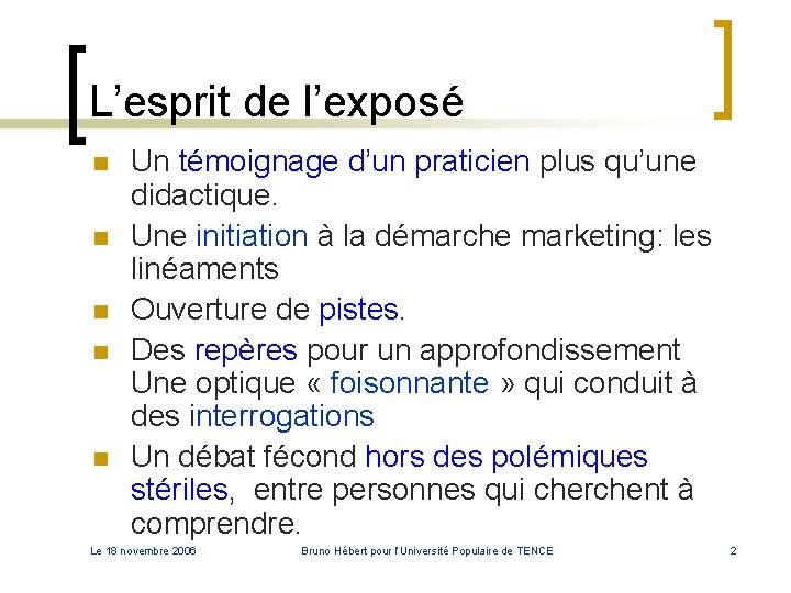 L’esprit de l’exposé n n n Un témoignage d’un praticien plus qu’une didactique. Une L’esprit de l’exposé n n n Un témoignage d’un praticien plus qu’une didactique. Une