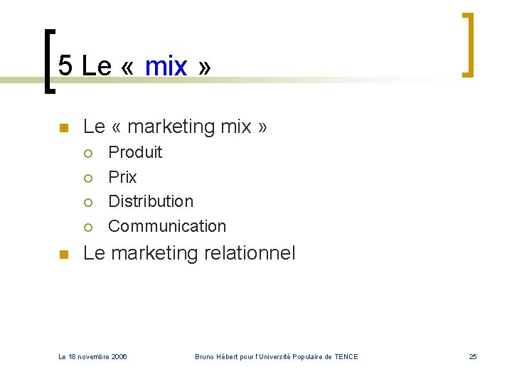5 Le « mix » n Le « marketing mix » ¡ ¡ n 5 Le « mix » n Le « marketing mix » ¡ ¡ n