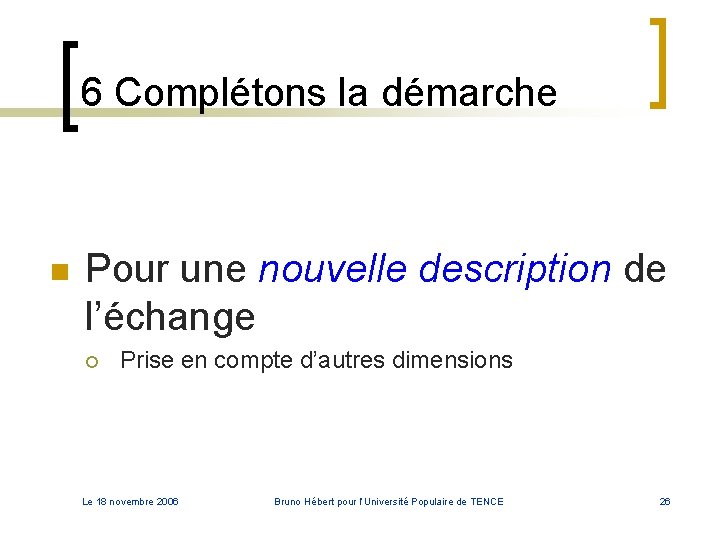 6 Complétons la démarche n Pour une nouvelle description de l’échange ¡ Prise en 6 Complétons la démarche n Pour une nouvelle description de l’échange ¡ Prise en