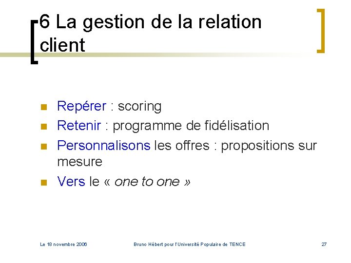 6 La gestion de la relation client n n Repérer : scoring Retenir : 6 La gestion de la relation client n n Repérer : scoring Retenir :