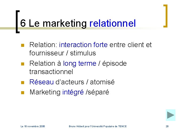 6 Le marketing relationnel n n Relation: interaction forte entre client et fournisseur / 6 Le marketing relationnel n n Relation: interaction forte entre client et fournisseur /