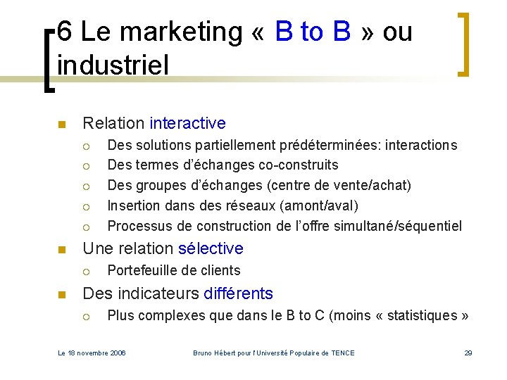 6 Le marketing « B to B » ou industriel n Relation interactive ¡ 6 Le marketing « B to B » ou industriel n Relation interactive ¡