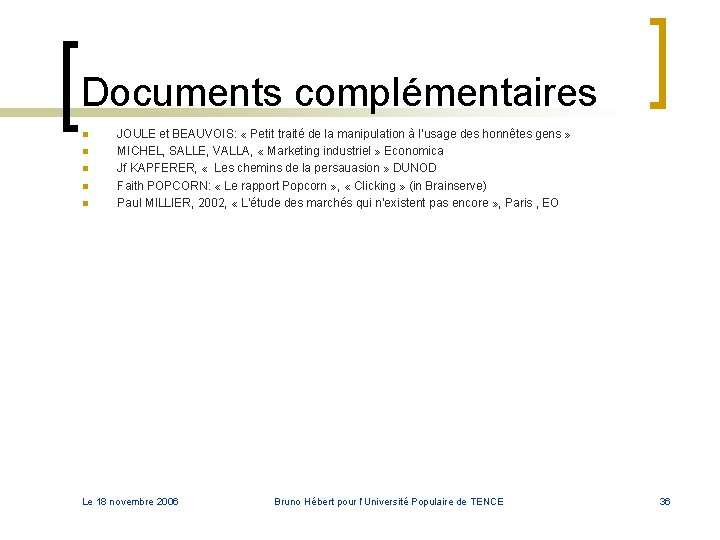 Documents complémentaires n n n JOULE et BEAUVOIS: « Petit traité de la manipulation Documents complémentaires n n n JOULE et BEAUVOIS: « Petit traité de la manipulation