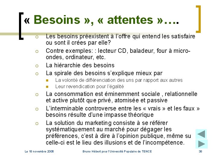 « Besoins » , « attentes » …. ¡ ¡ Les besoins préexistent « Besoins » , « attentes » …. ¡ ¡ Les besoins préexistent