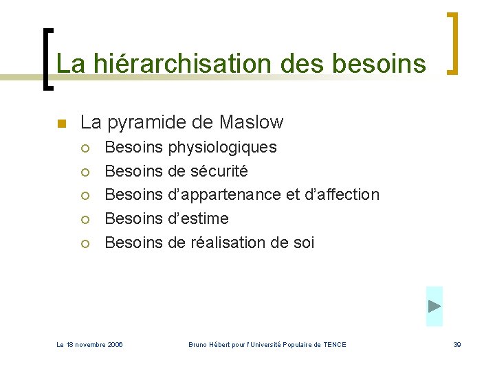 La hiérarchisation des besoins n La pyramide de Maslow ¡ ¡ ¡ Besoins physiologiques La hiérarchisation des besoins n La pyramide de Maslow ¡ ¡ ¡ Besoins physiologiques