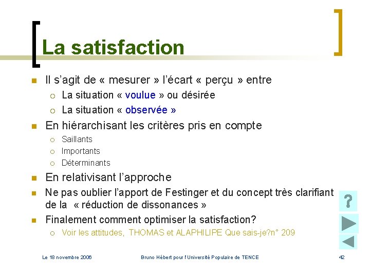 La satisfaction n Il s’agit de « mesurer » l’écart « perçu » entre La satisfaction n Il s’agit de « mesurer » l’écart « perçu » entre