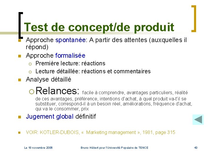 Test de concept/de produit n n Approche spontanée: A partir des attentes (auxquelles il Test de concept/de produit n n Approche spontanée: A partir des attentes (auxquelles il
