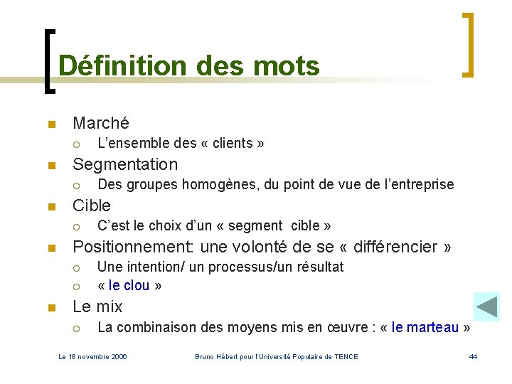 Définition des mots n Marché ¡ n Segmentation ¡ n C’est le choix d’un Définition des mots n Marché ¡ n Segmentation ¡ n C’est le choix d’un