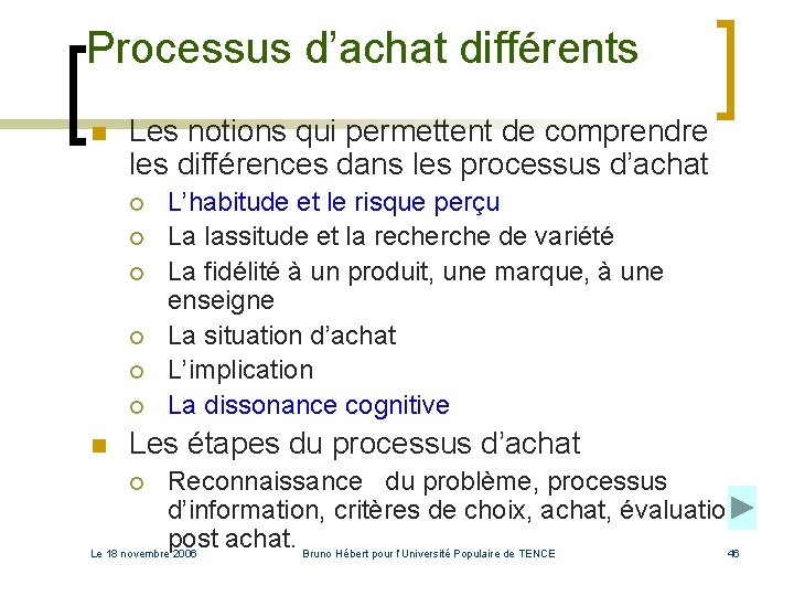 Processus d’achat différents n Les notions qui permettent de comprendre les différences dans les Processus d’achat différents n Les notions qui permettent de comprendre les différences dans les