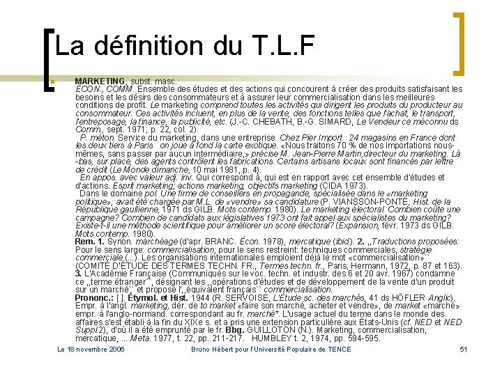 La définition du T. L. F n MARKETING, subst. masc. ÉCON. , COMM. Ensemble La définition du T. L. F n MARKETING, subst. masc. ÉCON. , COMM. Ensemble