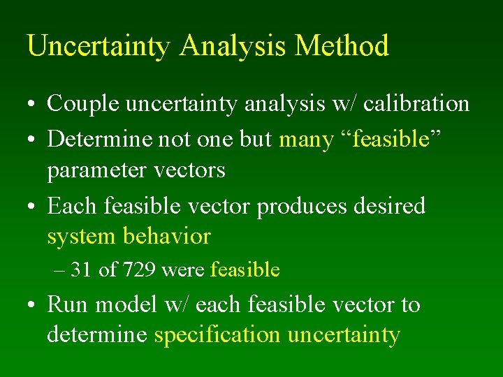Uncertainty Analysis Method • Couple uncertainty analysis w/ calibration • Determine not one but