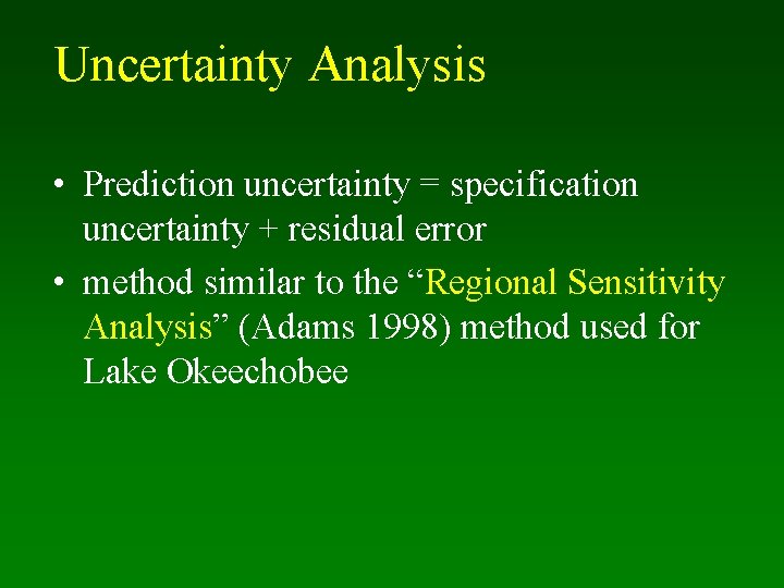 Uncertainty Analysis • Prediction uncertainty = specification uncertainty + residual error • method similar
