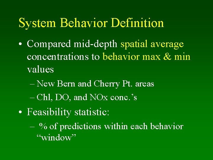 System Behavior Definition • Compared mid-depth spatial average concentrations to behavior max & min
