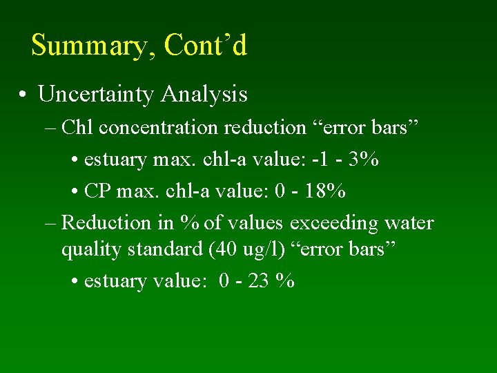 Summary, Cont’d • Uncertainty Analysis – Chl concentration reduction “error bars” • estuary max.