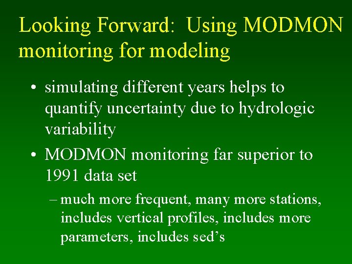 Looking Forward: Using MODMON monitoring for modeling • simulating different years helps to quantify