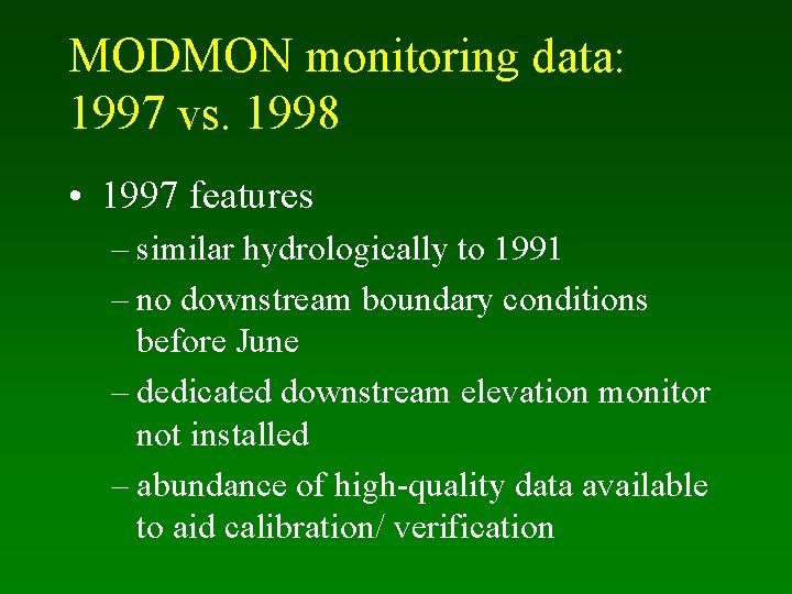 MODMON monitoring data: 1997 vs. 1998 • 1997 features – similar hydrologically to 1991