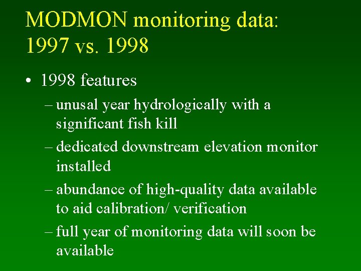 MODMON monitoring data: 1997 vs. 1998 • 1998 features – unusal year hydrologically with