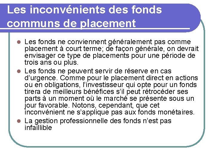 Les inconvénients des fonds communs de placement Les fonds ne conviennent généralement pas comme