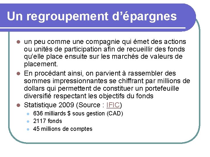 Un regroupement d’épargnes un peu comme une compagnie qui émet des actions ou unités