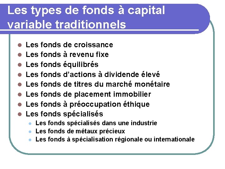 Les types de fonds à capital variable traditionnels l l l l Les fonds