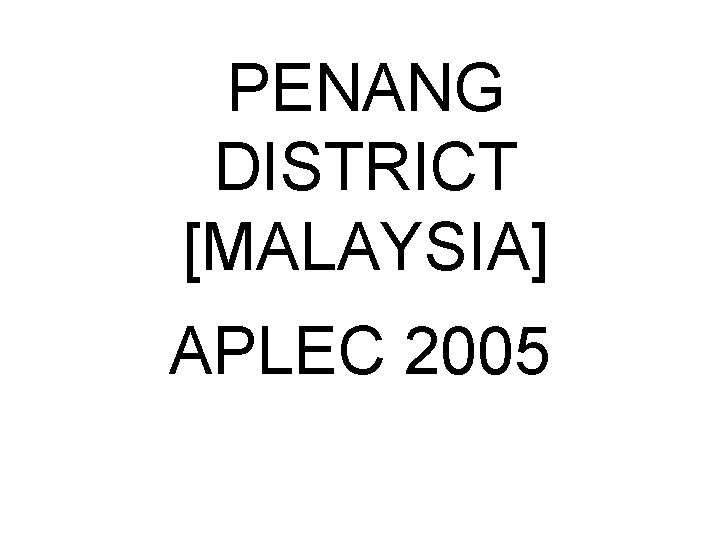 PENANG DISTRICT [MALAYSIA] APLEC 2005 