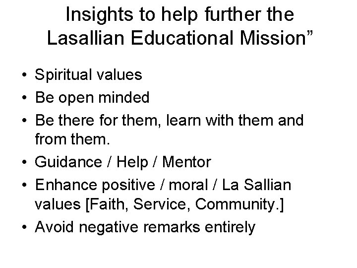 Insights to help further the Lasallian Educational Mission” • Spiritual values • Be open