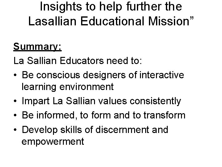 Insights to help further the Lasallian Educational Mission” Summary: La Sallian Educators need to: