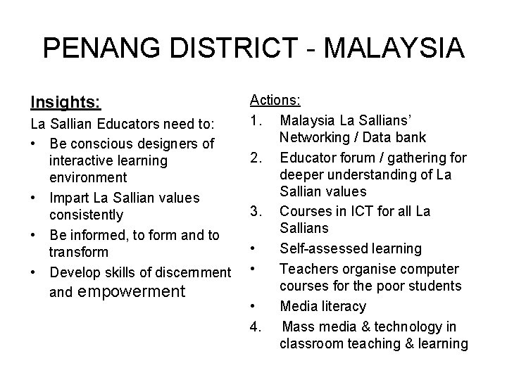 PENANG DISTRICT - MALAYSIA Insights: La Sallian Educators need to: • Be conscious designers