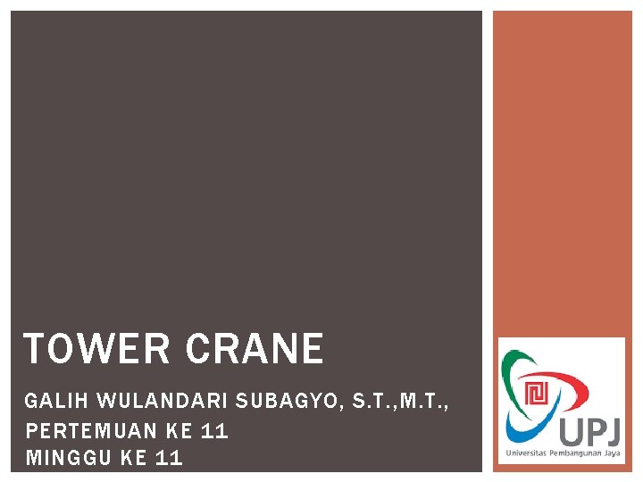 TOWER CRANE GALIH WULANDARI SUBAGYO, S. T. , M. T. , PERTEMUAN KE 11