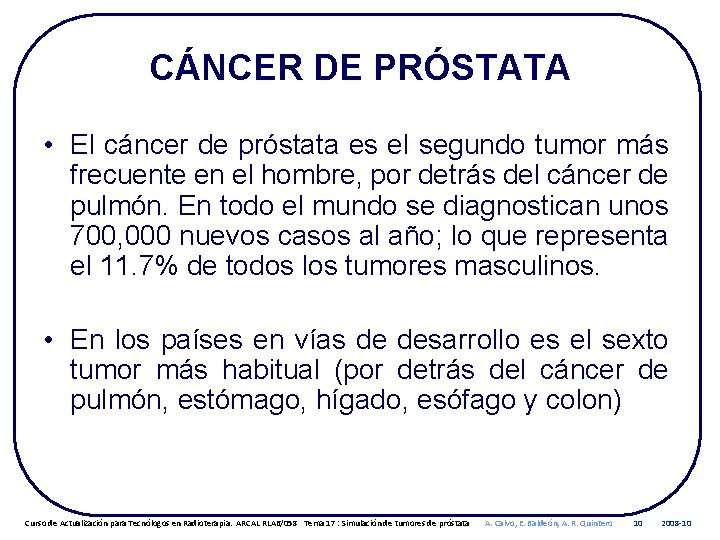 CÁNCER DE PRÓSTATA • El cáncer de próstata es el segundo tumor más frecuente