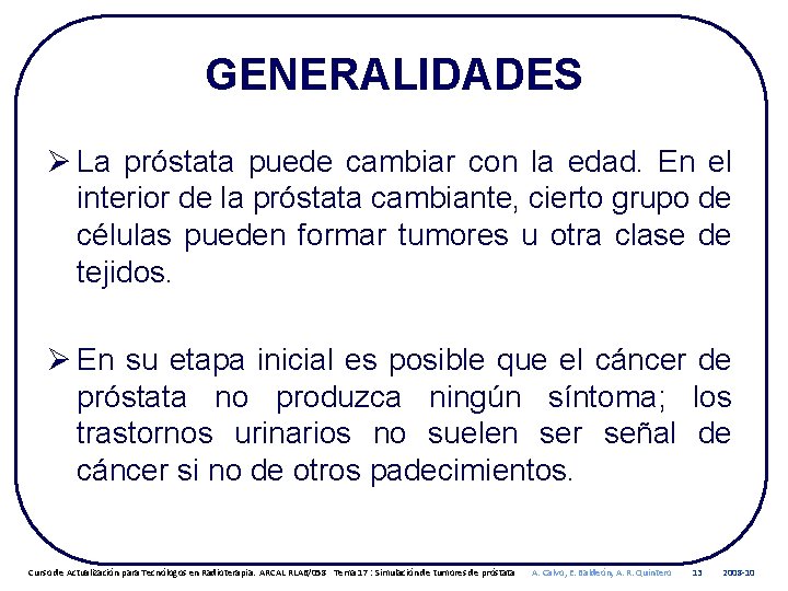 GENERALIDADES Ø La próstata puede cambiar con la edad. En el interior de la